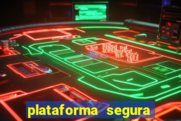 plataforma segura do jogo do tigre